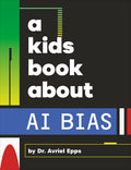 Cover Image for A Kids Book about AI Bias -- Avriel Epps, Hardcover