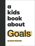 Cover Image for A Kids Book about Goals -- Sean Oulashin, Hardcover