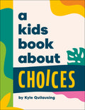 Cover Image for A Kids Book about Choices -- Kyle Quilausing, Hardcover