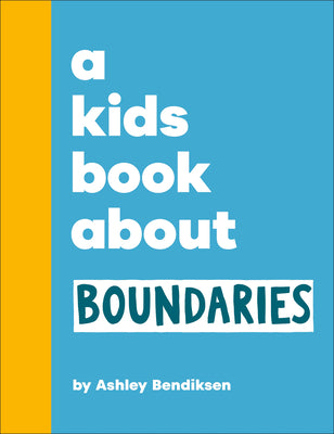 Cover Image for A Kids Book about Boundaries -- Ashley Bendiksen, Hardcover