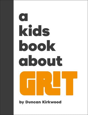 Cover Image for A Kids Book about Grit -- Duncan Kirkwood, Hardcover
