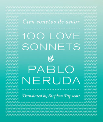 Cover Image for 100 Love Sonnets: Cien Sonetos de Amor -- Pablo Neruda, Paperback