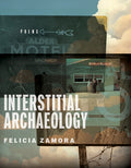 Cover Image for Interstitial Archaeology -- Felicia Zamora, Paperback