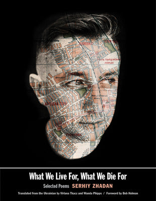 Cover Image for What We Live For, What We Die for: Selected Poems -- Serhiy Zhadan, Paperback
