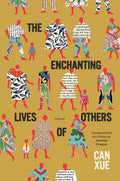Cover Image for The Enchanting Lives of Others -- Can Xue, Hardcover