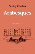Cover Image for Arabesques: New Stories -- Serhiy Zhadan, Paperback