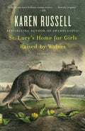 Cover Image for St. Lucy's Home for Girls Raised by Wolves: Stories -- Karen Russell, Paperback