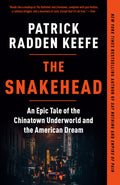 Cover Image for The Snakehead: An Epic Tale of the Chinatown Underworld and the American Dream -- Patrick Radden Keefe, Paperback