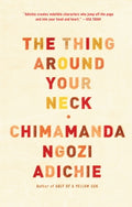 Cover Image for The Thing Around Your Neck -- Chimamanda Ngozi Adichie, Paperback