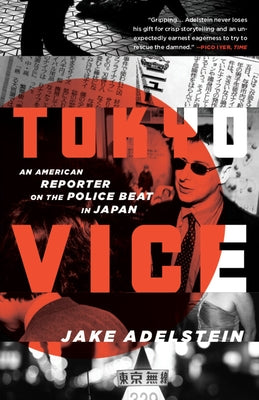 Cover Image for Tokyo Vice: An American Reporter on the Police Beat in Japan -- Jake Adelstein, Paperback