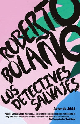 Cover Image for Los Detectives Salvajes / The Savage Detectives: Spanish-Language Edition of the Savage Detectives -- Roberto Bolaño, Paperback