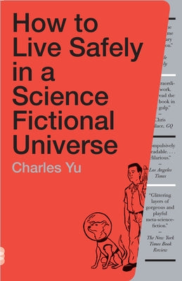 Cover Image for How to Live Safely in a Science Fictional Universe -- Charles Yu, Paperback