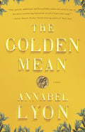Cover Image for The Golden Mean -- Annabel Lyon, Paperback