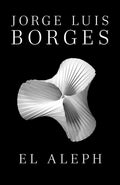 Cover Image for El Aleph / The Aleph -- Jorge Luis Borges, Paperback