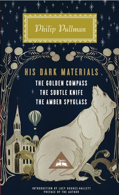 Cover Image for His Dark Materials: The Golden Compass, the Subtle Knife, the Amber Spyglass; Introduction by Lucy Hughes-Hallett -- Philip Pullman, Hardcover