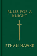 Cover Image for Rules for a Knight -- Ethan Hawke, Hardcover