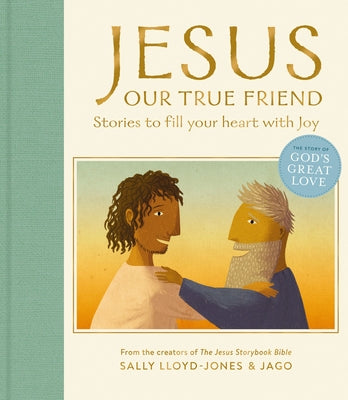 Cover Image for Jesus, Our True Friend: Stories to Fill Your Heart with Joy -- Sally Lloyd-Jones, Hardcover