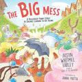 Cover Image for The Big Mess: A Deliciously Funny Story of Siblings Learning to Get Along -- Justin Whitmel Earley, Hardcover