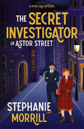 Cover Image for The Secret Investigator of Astor Street: A Piper Sail Mystery -- Stephanie Morrill, Hardcover