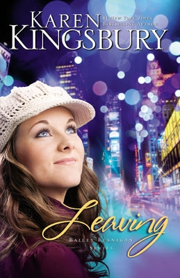 Cover Image for Leaving: A Sweet, Contemporary Christian Romance -- Karen Kingsbury, Paperback