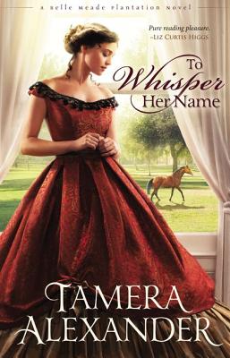 Cover Image for To Whisper Her Name -- Tamera Alexander, Paperback