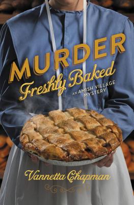 Cover Image for Murder Freshly Baked -- Vannetta Chapman, Paperback