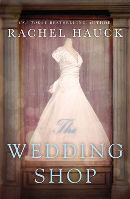 Cover Image for The Wedding Shop: A Sweet Romance -- Rachel Hauck, Paperback