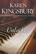 Cover Image for Unlocked: A Story of Unexpected Friendship and the Courage to Defy Expectations -- Karen Kingsbury, Paperback
