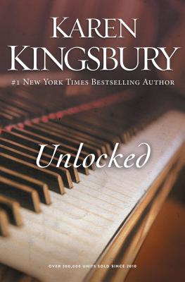 Cover Image for Unlocked: A Story of Unexpected Friendship and the Courage to Defy Expectations -- Karen Kingsbury, Paperback