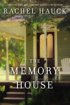 Cover Image for The Memory House: An Inspirational Dual Timeline Story of Two Women's Journeys Finding Love and Healing -- Rachel Hauck, Paperback