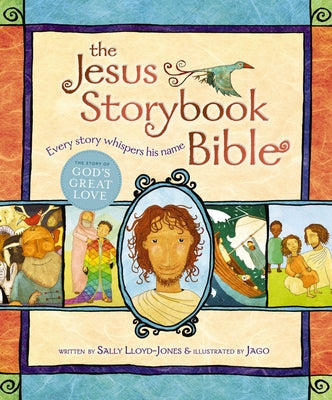 Cover Image for The Jesus Storybook Bible: Every Story Whispers His Name -- Sally Lloyd-Jones, Hardcover