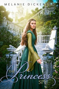 Cover Image for The Princess Spy -- Melanie Dickerson, Paperback