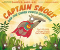 Cover Image for Captain Snout and the Super Power Questions: How to Calm Anxiety and Conquer Automatic Negative Thoughts (Ants) -- Daniel Amen, Hardcover