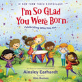Cover Image for I'm So Glad You Were Born: Celebrating Who You Are -- Ainsley Earhardt, Hardcover