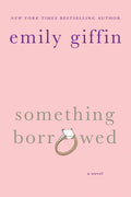 Cover Image for Something Borrowed -- Emily Giffin, Paperback