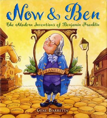 Cover Image for Now & Ben: The Modern Inventions of Benjamin Franklin -- Gene Barretta, Paperback