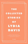 Cover Image for The Collected Stories of Lydia Davis -- Lydia Davis, Paperback