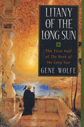 Cover Image for Litany of the Long Sun: The First Half of 'The Book of the Long Sun' -- Gene Wolfe, Paperback