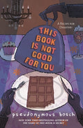 Cover Image for This Book Is Not Good for You -- Pseudonymous Bosch, Paperback