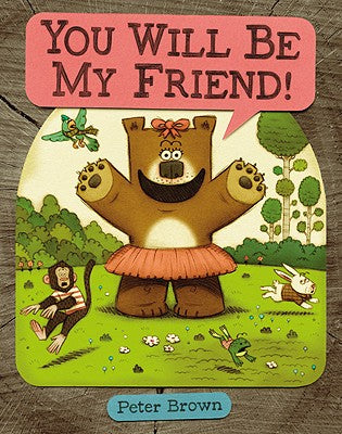 Cover Image for You Will Be My Friend! -- Peter Brown, Hardcover