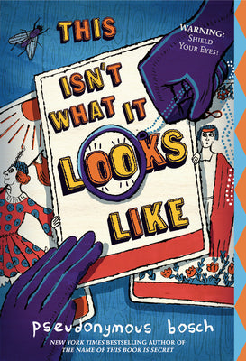 Cover Image for This Isn't What It Looks Like -- Pseudonymous Bosch, Paperback