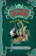 Cover Image for How to Train Your Dragon: How to Be a Pirate -- Cressida Cowell, Paperback