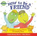 Cover Image for How to Be a Friend: A Guide to Making Friends and Keeping Them -- Laurie Krasny Brown, Paperback
