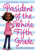 Cover Image for President of the Whole Fifth Grade -- Sherri Winston, Paperback