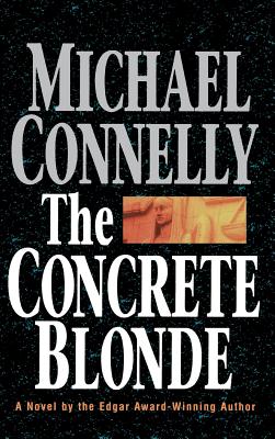 Cover Image for The Concrete Blonde -- Michael Connelly, Hardcover