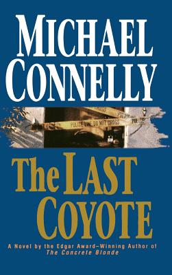 Cover Image for The Last Coyote -- Michael Connelly, Hardcover