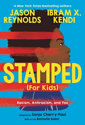 Cover Image for Stamped (for Kids): Racism, Antiracism, and You -- Jason Reynolds, Hardcover