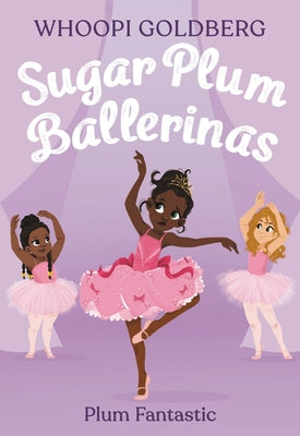 Cover Image for Sugar Plum Ballerinas: Plum Fantastic -- Whoopi Goldberg, Paperback