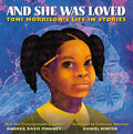 Cover Image for And She Was Loved: Toni Morrison's Life in Stories -- Andrea Davis Pinkney, Hardcover