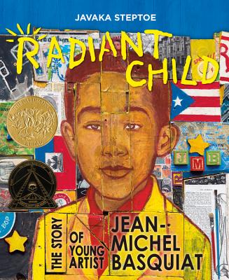 Cover Image for Radiant Child: The Story of Young Artist Jean-Michel Basquiat (Caldecott & Coretta Scott King Illustrator Award Winner) -- Javaka Steptoe, Hardcover